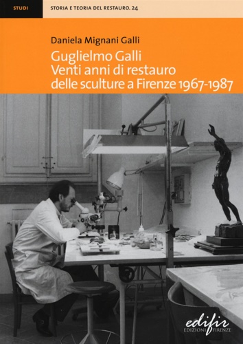 9788879707299-Guglielmo Galli. Venti anni di restauro delle sculture a Firenze (1967-1987).