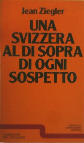 Una Svizzera al di sopra di ogni sospetto.