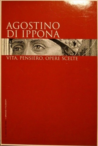 Agostino di Ippona: vita, pensiero, opere scelte.