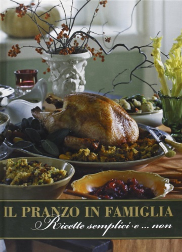 9788872467770-Il pranzo in famiglia. Ricette semplici e... non