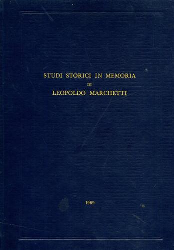 Studi storici in memoria di Leopoldo Marchetti.