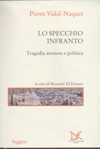 9788879897303-Lo specchio infranto. Tragedia ateniese e politica.