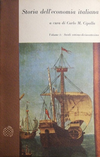 Storia dell'economia italiana. Vol.I: Secoli VII-XVII.