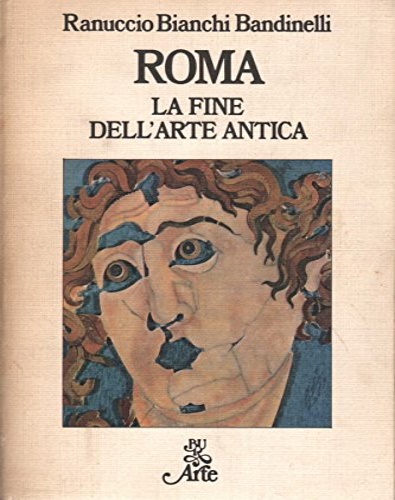 9788817295024-Roma. La fine dell'arte antica. L'arte dell'impero romano da Settimio Severo a T