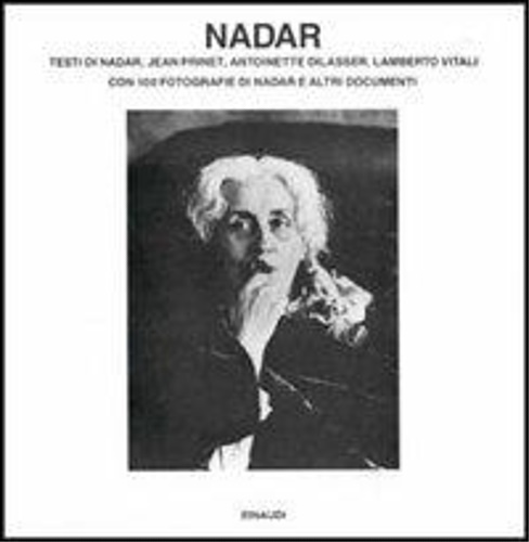 9788806377052-Nadar. Con 100 fotografie di Nadar e altri documenti.