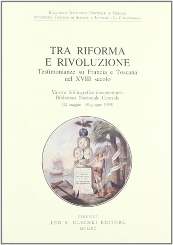 9788822237590-Tra riforma e rivoluzione. Testimonianze su Francia e Toscana nel XVIII secolo.