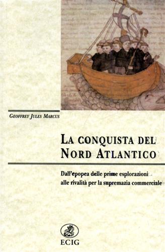 9788875455156-La conquista del nord Atlantico. Dall'epopea delle prime esplorazioni alle rival