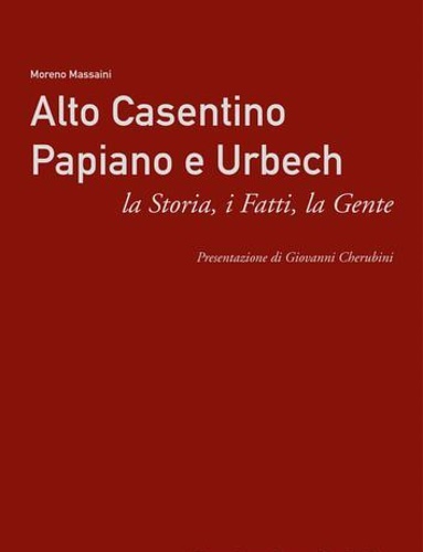 9788896140697-Alto Casentino. Papiano e Urbech. La storia, i fatti, la gente.