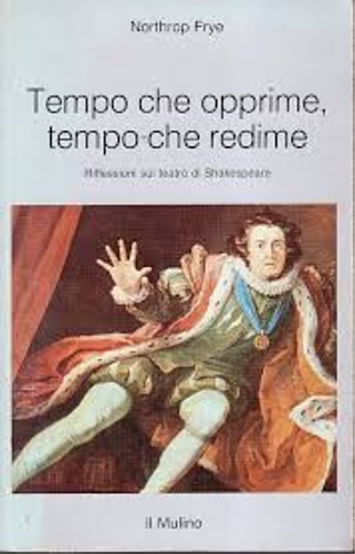 9788815012319-Tempo che opprime, tempo che redime. Riflessioni sul teatro di Shakespeare.