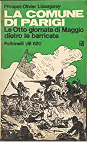 La Comune di Parigi. Le Otto giornate di Maggio dietro le barricate.