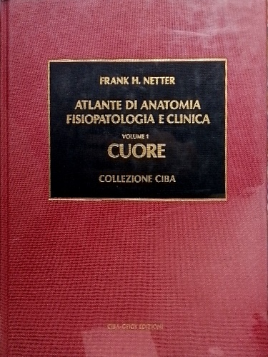 Atlante di anatomia, fisiopatologia e clinica. vol.I: Cuore.