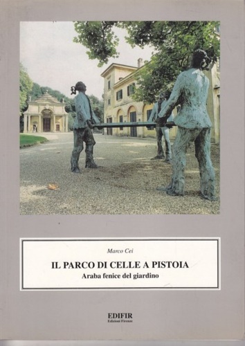 9788879700160-Il Parco di Celle a Pistoia. Araba fenice del giardino.