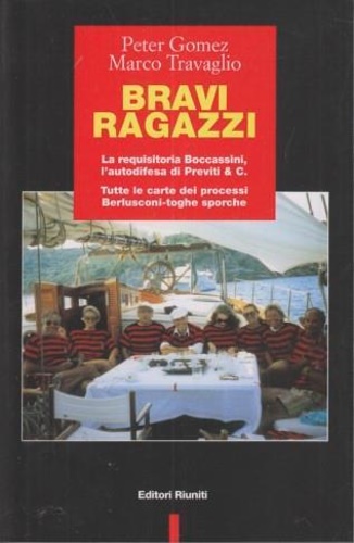 9788835953746-Bravi ragazzi. La requisitoria Boccassini, l'autodifesa di Previti & C. Tutte le