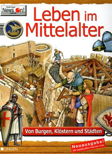 Leben im Mittelalter : von Burgen, Klöstern und Städten.