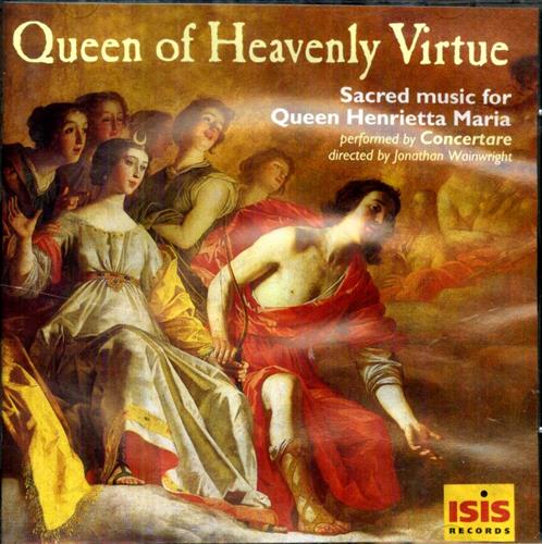 0786461002325-Queen of Heavenly Virtue. Sacred Music for Queen Henrietta Maria.