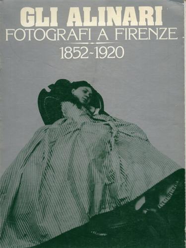 9788872920787-Gli Alinari, fotografi a Firenze, 1852-1920.