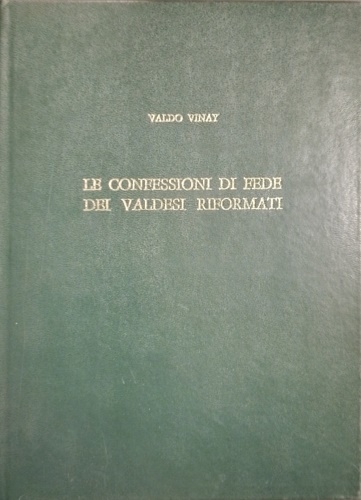 Le confessioni di fede dei valdesi riformati. Con documenti del dialogo fra 