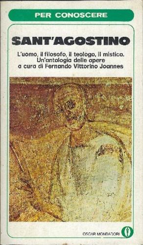 Per conoscere Sant' Agostino. L' uomo, il filosofo, il teologo, il mistico. Un'