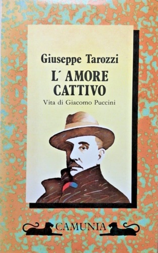 9788877670359-L'Amore cattivo. Vita di Giacomo Puccini.