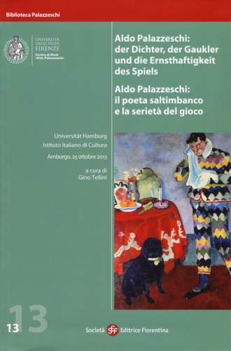 9788860323255-Aldo Palazzeschi: der Dichter, der Gaukler und die Ernsthaftigkeit des Spiels /