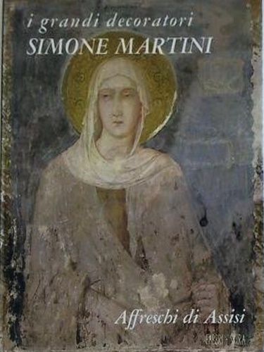 Simone Martini. Affreschi di Assisi.