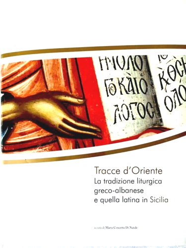 9788895671000-Tracce d'Oriente. La tradizione liturgica greco-albanese e quella latina in Sici