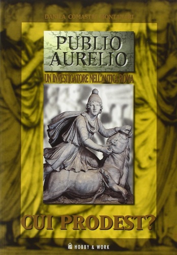 9788871333496-Cui prodest? La quarta indagine di Publio Aurelio Stazio.