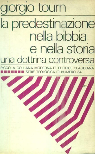 La predestinazione nella Bibbia e nella storia. Una dottrina controversa.