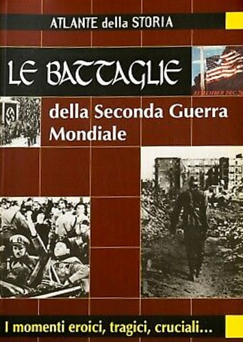 9788844009199-Le battaglie della Seconda Guerra Mondiale.I momenti eroici,tragici,cruciali...