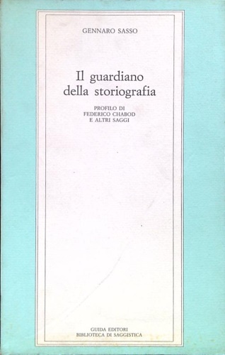 9788870427073-Il guardiano della storiografia. Profilo di Federico Chabod e altri saggi.