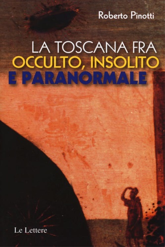 9788860875679-La Toscana fra occulto, insolito e paranormale.