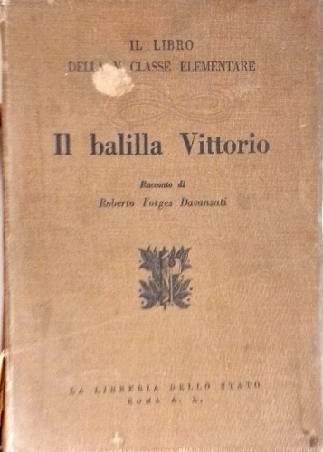 Il Balilla Vittorio. Il libro della V classe elementare.