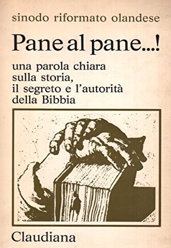 Pane al pane...! Rapporto sulla storia, il segreto e l'autorità della Bibbia.