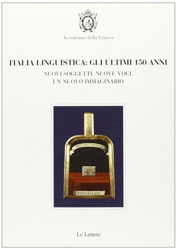 9788860875440-Italia linguistica: gli ultimi 150 anni. Nuovi soggetti, nuove voci, un nuovo im