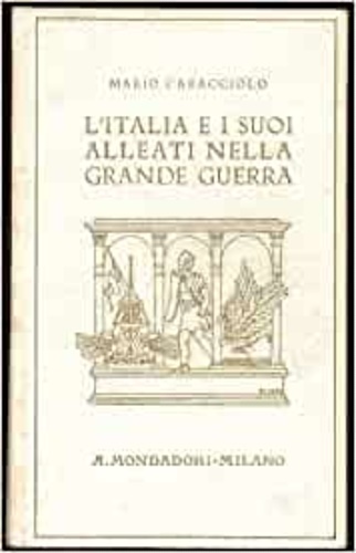 L'Italia e i suoi alleati nella grande guerra. Con nuovi documenti.