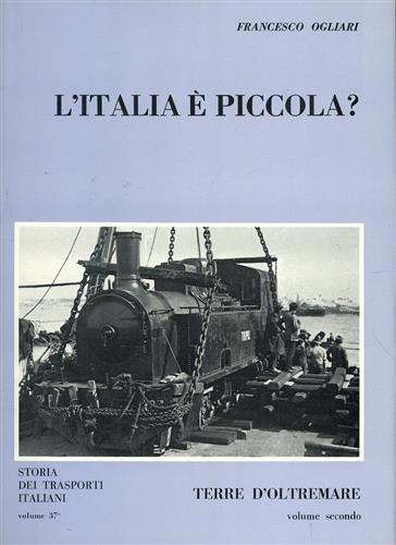 L'Italia è piccola? Terre d'oltremare. Vol.II.