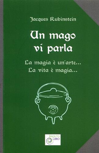 9788894012415-Un mago vi parla. La magia è un'arte... La vita è magia...