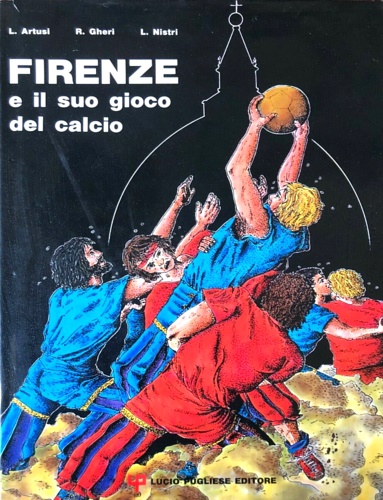 Firenze e il suo gioco del calcio.