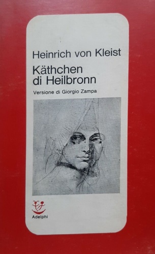 Käthchen di Heilbronn, ovvero La prova del fuoco. Grande dramma storico-cavaller