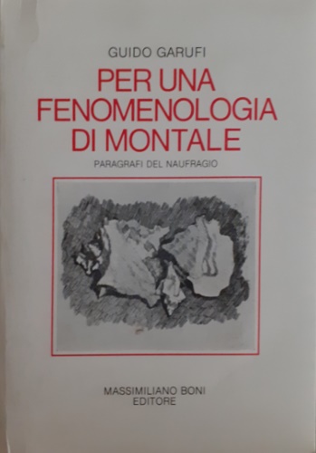 9788876224355-Per una fenomenologia di Montale. Paragrafi del naufragio.