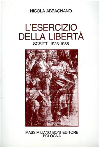 9788876223990-L'esercizio della libertà. Scritti scelti 1923-1988.