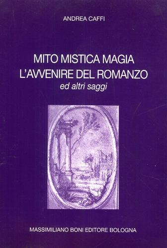 9788876224188-Mito, mistica, magia. L'avvenire del romanzo e altri saggi.