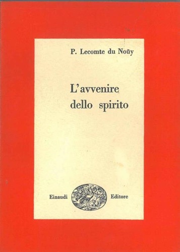 L'avvenire dello spirito. L'evoluzione della terra, della vita, dello spirito.