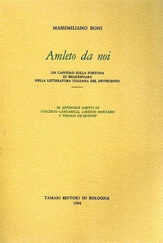 Amleto da noi. Un capitolo sulla fortuna di Shakespeare nella letteratura italia