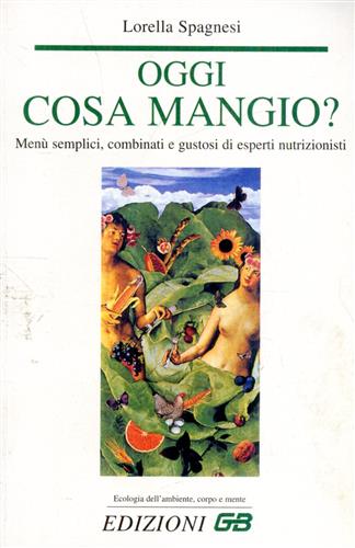 9788886272438-Oggi cosa mangio? Menù semplici, combinati e gustosi di esperti nutrizionisti.