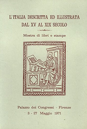 L'Italia descritta ed illustrata dal XV al XIX secolo. Mostra di libri e stampe.