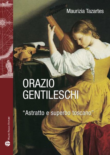 9788856403343-Orazio Gentileschi. «Astratto e superbo toscano».