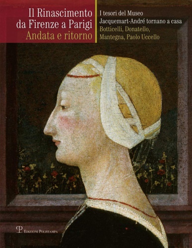 9788859612995-Il Rinascimento da Firenze a Parigi. Andata e ritorno. I tesori del museo Jacque