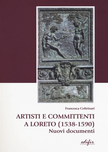 9788879708135-Artisti e committenti a Loreto (1538-1590). Nuovi documenti.