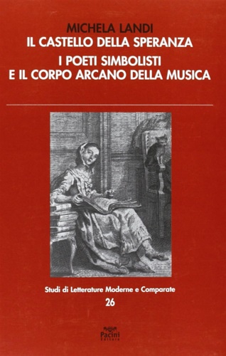 9788863153569-Il castello della speranza. I poeti simbolisti e il corpo arcano della musica.